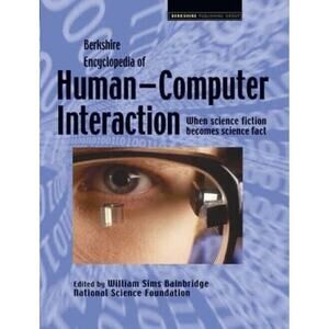 Berkshire Encyclopedia of Human-Computer Interaction (2 Volume Set) Bainbridge